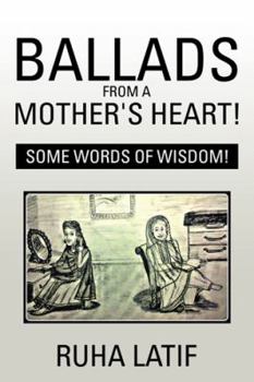 Paperback Ballads from a Mother's Heart!: Some Words of Wisdom! Book