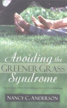 Paperback Avoiding the Greener Grass Syndrome: How to Grow Affair-Proof Hedges Around Your Marriage Book