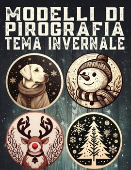 Paperback Modelli di pirografia a tema invernale: Scopri oltre 100 disegni per l'inverno, schemi di pirografia [Italian] Book