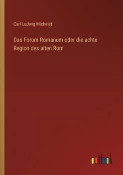 Paperback Das Forum Romanum oder die achte Region des alten Rom [German] Book
