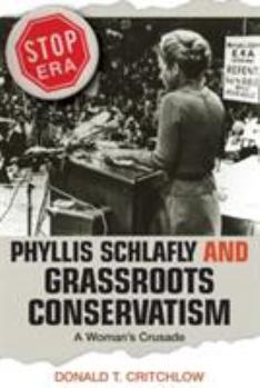 Paperback Phyllis Schlafly and Grassroots Conservatism: A Woman's Crusade Book