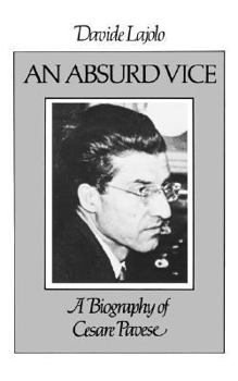 Paperback An Absurd Vice: A Biography of Cesare Pavese Book