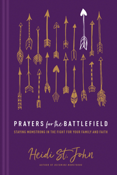 Hardcover Prayers for the Battlefield: Staying Momstrong in the Fight for Your Family and Faith Book