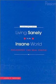 Hardcover Living Sanely in an Insane World: Philosophy for Real People Book