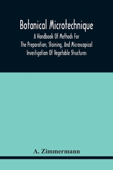 Paperback Botanical Microtechnique: A Handbook Of Methods For The Preparation, Staining, And Microscopical Investigation Of Vegetable Structures Book
