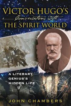 Paperback Victor Hugo's Conversations with the Spirit World: A Literary Genius's Hidden Life Book