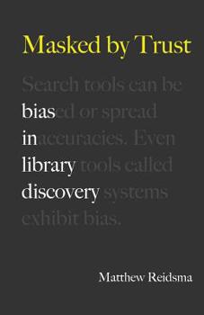 Paperback Masked by Trust: Bias in Library Discovery Book