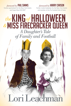 Paperback The King of Halloween and Miss Firecracker Queen: A Daughter's Tale of Family and Football Book