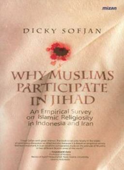 Paperback Why Muslims Participate in Jihad: An Empirical Survey of Islamic Religiosity in Indonesia and Iran Book