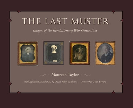 The Last Muster: Images of the Revolutionary War Generation