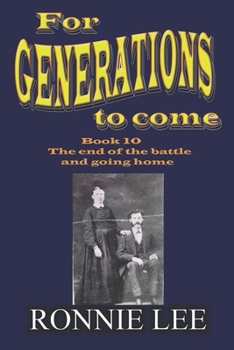 Paperback For Generations to come - Book 10 The end of the battle and going home Book