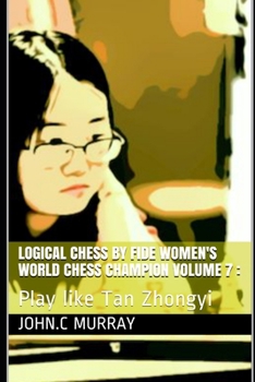 Paperback Logical Chess by Fide Women's World Chess Champion volume 7: : Play like Tan Zhongyi Book