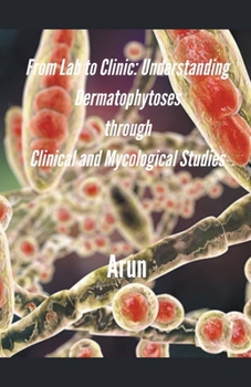 Paperback From Lab to Clinic: Understanding Dermatophytoses through Clinical and Mycological Studies Book
