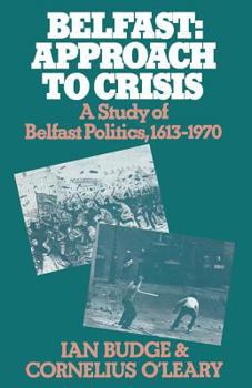 Paperback Belfast: Approach to Crisis: A Study of Belfast Politics 1613-1970 Book