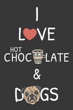 Paperback I Love Hot Chocolate And Dogs: Notebook For Your Notes and Ideas and just For Dogs and Hot Chocolate Lovers, ( 110 Lined Pages - 6" x 9" ), use as a Book