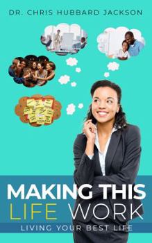 Paperback Making This Life Work: Living Your Best Life Book