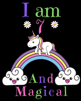 I am 7 & Magical! A Happy Birthday Activity Notebook and Journal for Writing and Drawing: Perfect Birthday Gift for 7 Year Old Girls