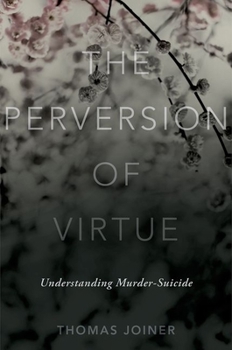 Hardcover The Perversion of Virtue: Understanding Murder-Suicide Book