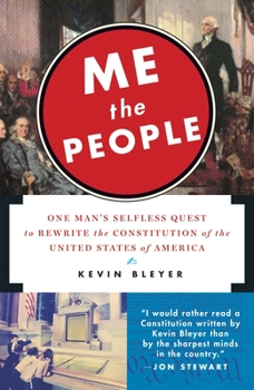 Paperback Me the People: One Man's Selfless Quest to Rewrite the Constitution of the United States of America Book