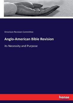 Paperback Anglo-American Bible Revision: its Necessity and Purpose Book