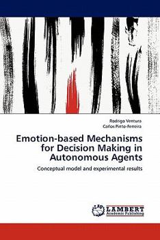 Paperback Emotion-based Mechanisms for Decision Making in Autonomous Agents Book
