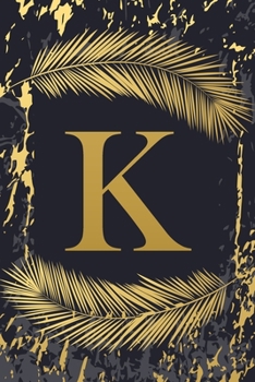 K: Elegant Gold Initial Monogram Letter K & Feathers, Marble Texture Personalized Blank Lined Journal & Notebook for Writing & Notes for Him, Her ... Grayish Navy Monogrammed Paperback Dairy)