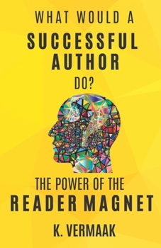 Paperback What Would a Successful Author Do?: The Power of Reader Magnets Book