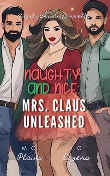 Paperback Naughty and Nice: Mrs. Claus Unleashed: Mrs. Claus Unleashed: Mrs. Claus Unleashed Book