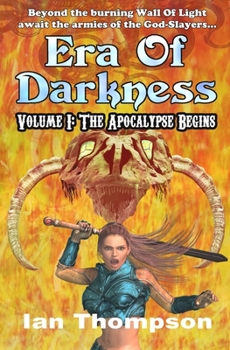 Era Of Darkness: Volume I: The Apocalypse Begins - Book #1 of the Era Of Darkness