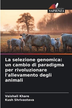 Paperback La selezione genomica: un cambio di paradigma per rivoluzionare l'allevamento degli animali [Italian] Book