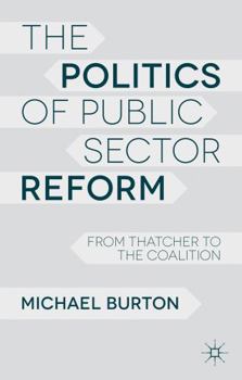 Paperback The Politics of Public Sector Reform: From Thatcher to the Coalition Book