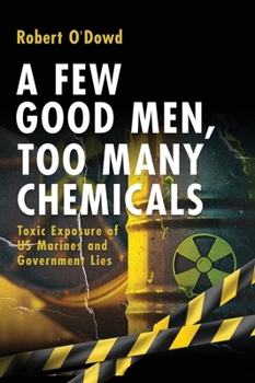 Hardcover A Few Good Men, Too Many Chemicals: Toxic Exposure of US Marines Book