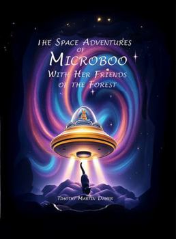 The Space Adventures of Microboo: With Her Friends of the Forest