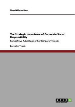 Paperback The Strategic Importance of Corporate Social Responsibility: Competitive Advantage or Contemporary Trend? Book