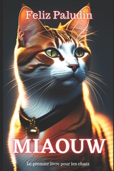 Paperback Miaouw: Le premier livre en langue chat. [French] Book