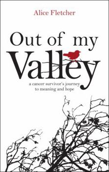 Paperback Out of My Valley: A Cancer Survivor's Journey to Meaning and Hope Book