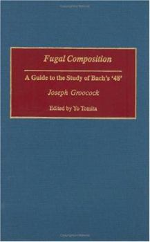 Fugal Composition: A Guide to the Study of Bach's '48' (Contributions to the Study of Music and Dance)
