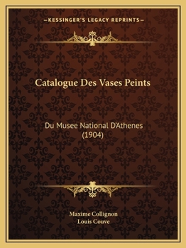 Paperback Catalogue Des Vases Peints: Du Musee National D'Athenes (1904) [French] Book