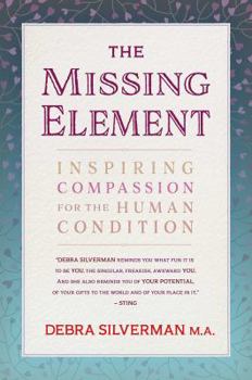 Paperback The Missing Element: Inspiring Compassion for the Human Condition Book