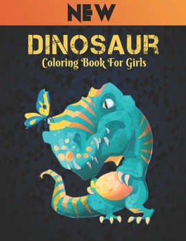 Paperback Dinosaur Coloring Book For Girls: Coloring Book 50 Dinosaur Fun Designs Coloring Book Dinosaur for Kids Boys Girls and Adult Relax Gift for Animal Lov Book