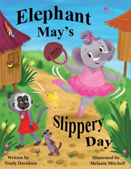 Paperback Elephant May's Slippery Day: Come and find out how to stop an elephant sliding down a hill! Book