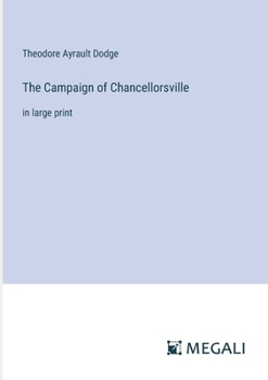 The Campaign of Chancellorsville: in large print