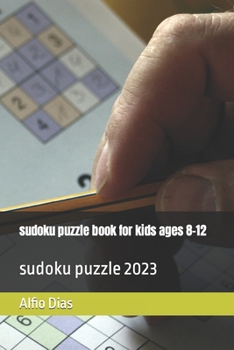 Paperback sudoku puzzle book for kids ages 8-12: sudoku puzzle 2023 Book