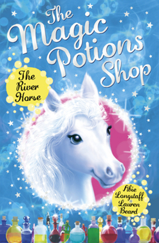 The Magic Potions Shop: The River Horse - Book #2 of the Magic Potions Shop