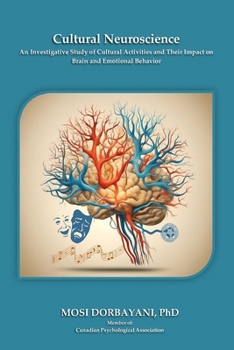 Cultural Neuroscience: An Investigative Study of Cultural Activities and Their Impact on Brain and Emotional Behavior.
