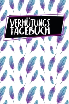 Verhütungstagebuch: NFP Tagebuch | zum Ausfüllen | 120 Seiten | A5 | Tracke deinen Zyklus | Temperaturmethode | Viele Kriterien | Temperatur und Schleim dokumentieren | Motiv: Federn (German Edition)