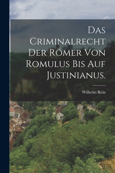Paperback Das Criminalrecht der Römer von Romulus bis auf Justinianus. [German] Book