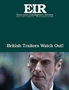 Paperback British Traitors Watch Out!: Executive Intelligence Review; Volume 44, Issue 10 Book