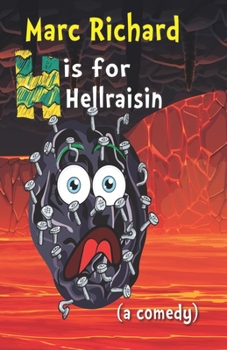 Paperback H is for Hellraisin: We'll Tear Your Soul Apart! [Adult Humor, Juvenile Humor, Dry Humor, Wet Humor, and of course, Bad Puns! Laugh out Loud Funny!] Book