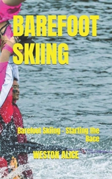 Paperback Barefoot Skiing: Barefoot Skiing - Starting the Race Book